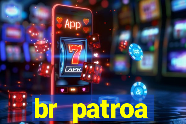 br patroa plataforma jogo online