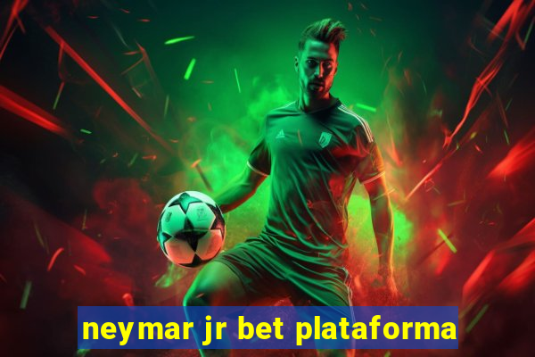 neymar jr bet plataforma