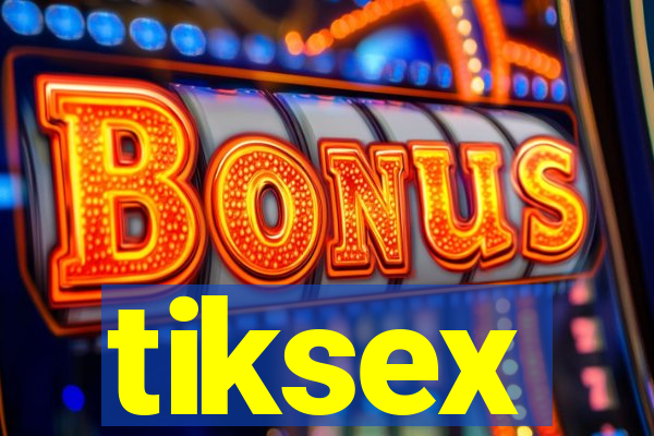 tiksex