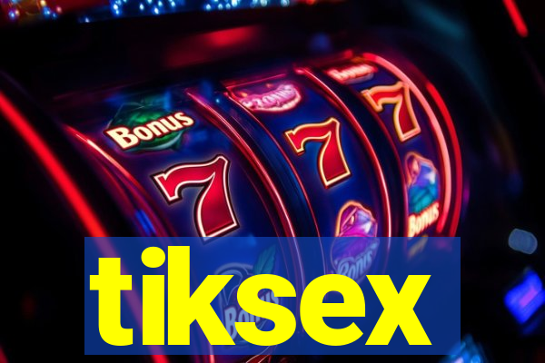 tiksex