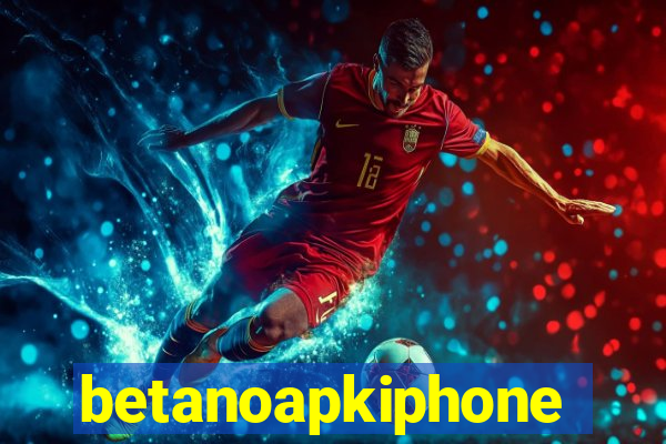 betanoapkiphone