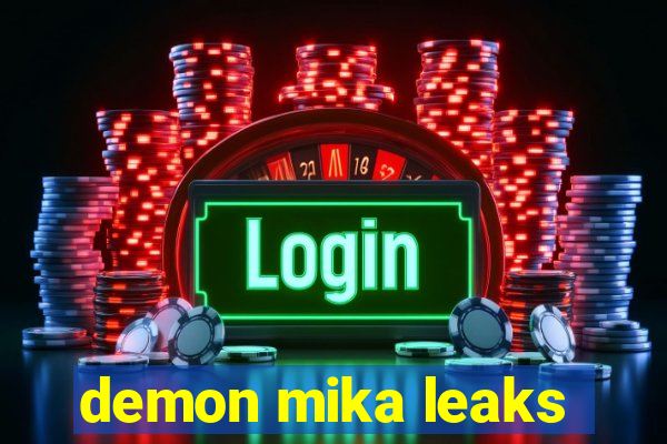 demon mika leaks