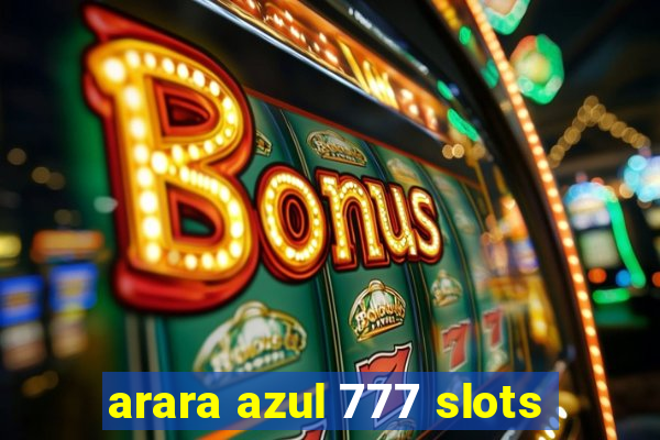 arara azul 777 slots