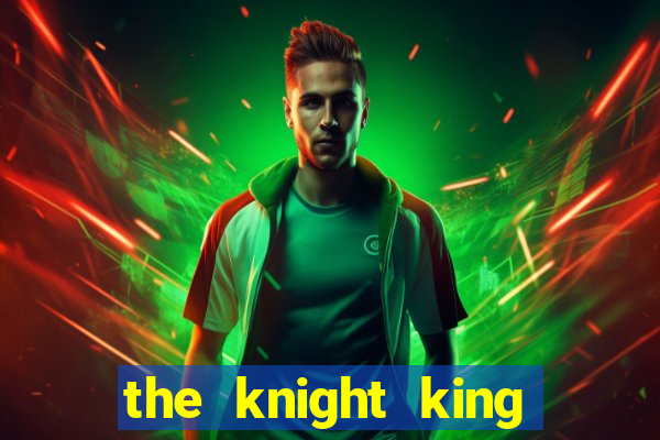 the knight king who returned with a god ptbr