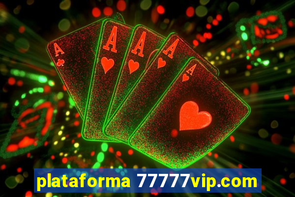 plataforma 77777vip.com