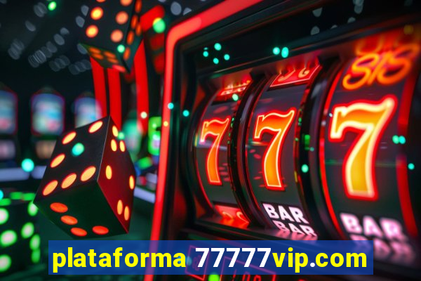 plataforma 77777vip.com