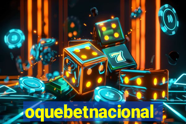 oquebetnacional