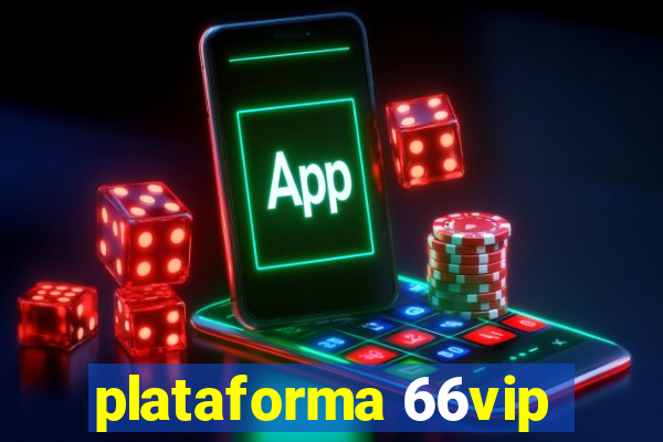 plataforma 66vip