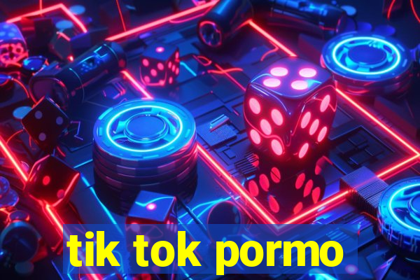 tik tok pormo