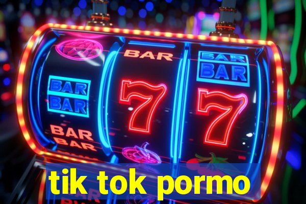 tik tok pormo