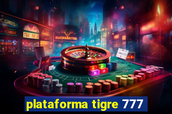 plataforma tigre 777