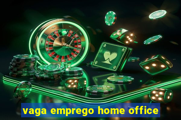 vaga emprego home office