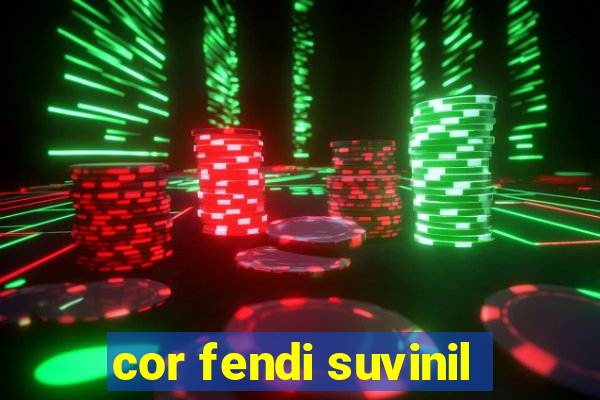 cor fendi suvinil