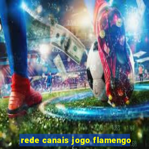 rede canais jogo flamengo