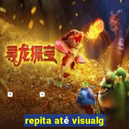 repita até visualg