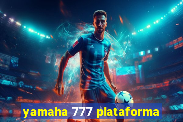 yamaha 777 plataforma