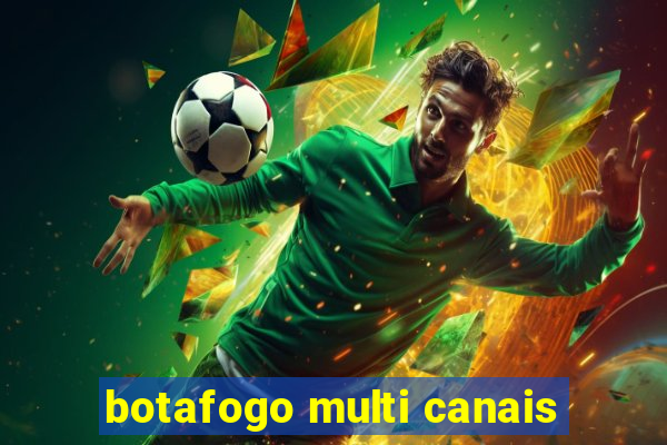 botafogo multi canais