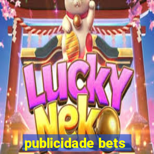 publicidade bets