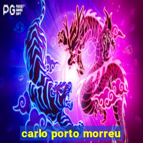 carlo porto morreu