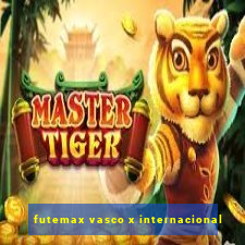 futemax vasco x internacional