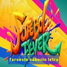 faroeste caboclo letra