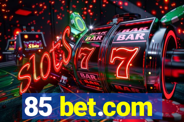 85 bet.com