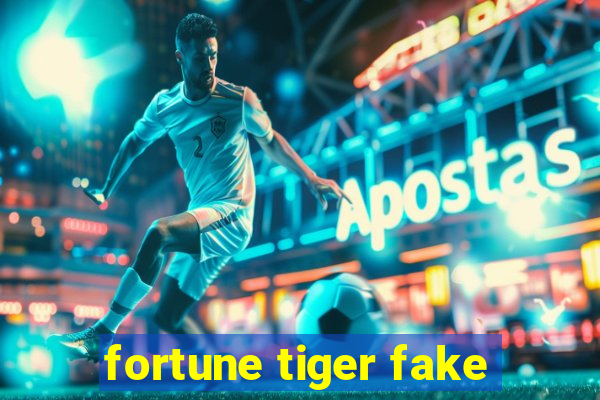 fortune tiger fake