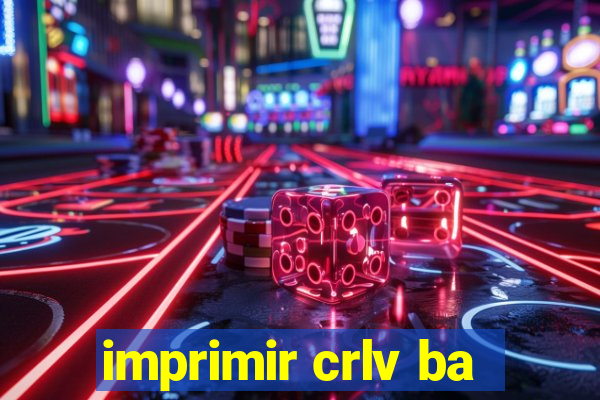 imprimir crlv ba