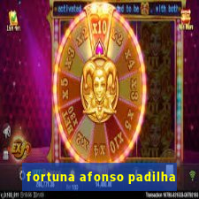 fortuna afonso padilha