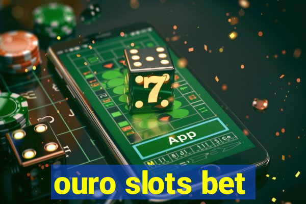 ouro slots bet