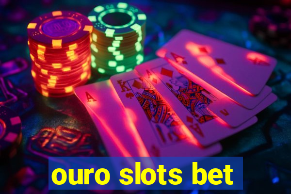 ouro slots bet