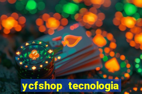 ycfshop tecnologia em ecommerce ltda jogos