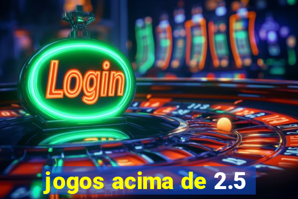 jogos acima de 2.5