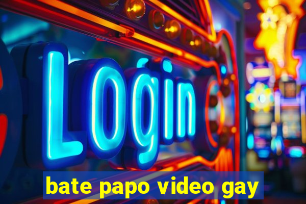 bate papo video gay