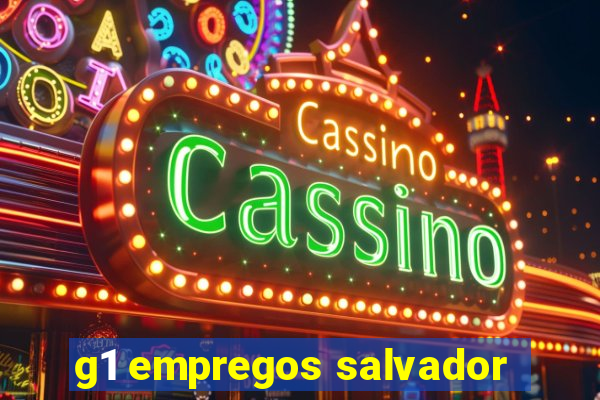 g1 empregos salvador