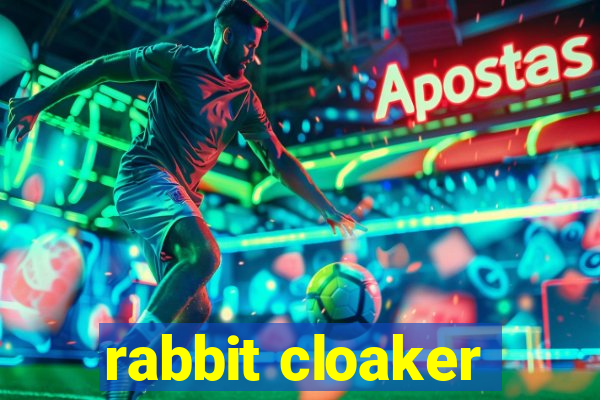 rabbit cloaker