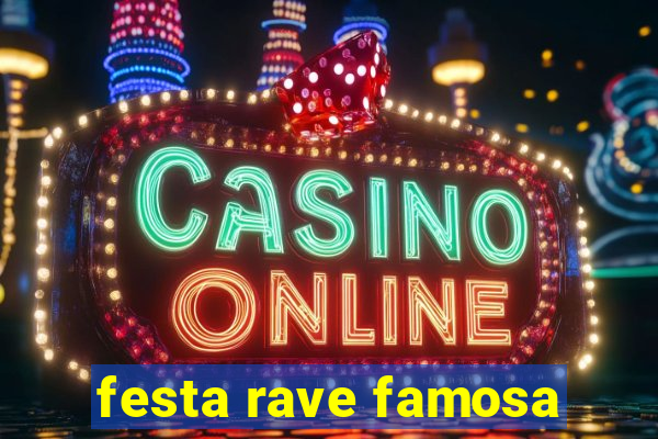 festa rave famosa