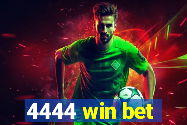 4444 win bet