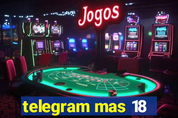 telegram mas 18