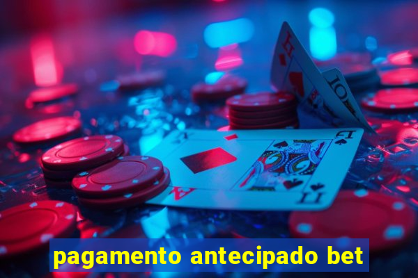 pagamento antecipado bet