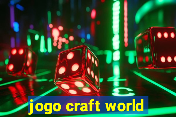 jogo craft world