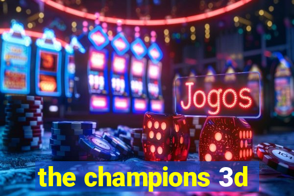 the champions 3d