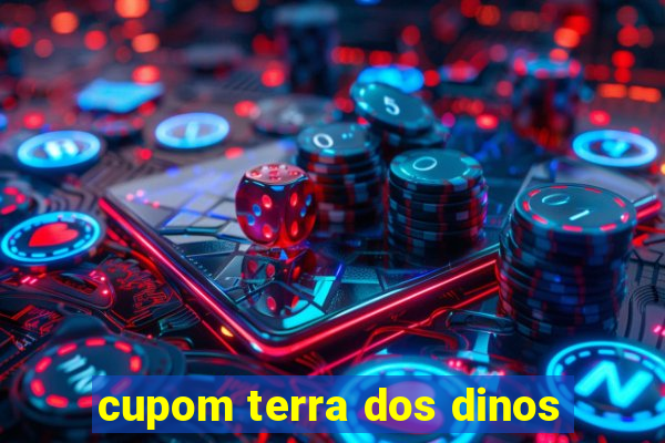 cupom terra dos dinos