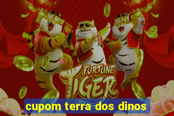 cupom terra dos dinos