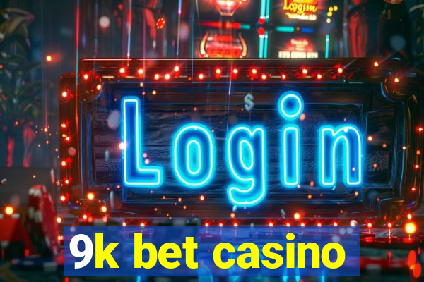 9k bet casino