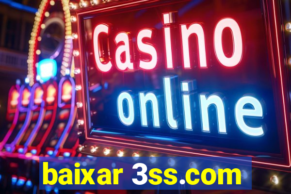 baixar 3ss.com