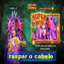 raspar o cabelo