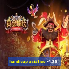 handicap asiatico -1.25