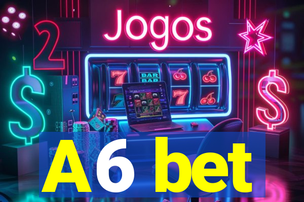 A6 bet