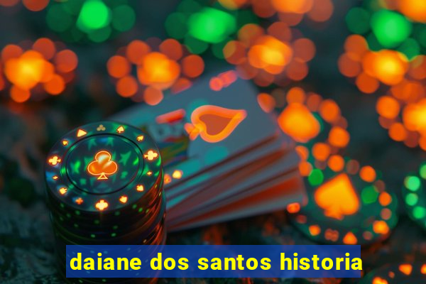 daiane dos santos historia